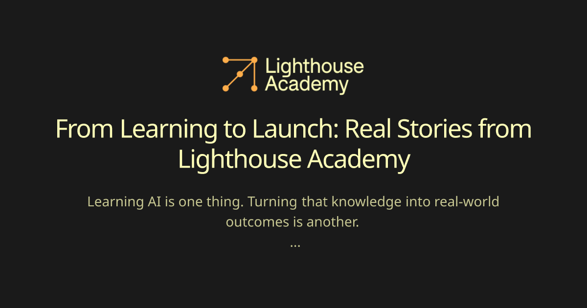 From Learning to Launch: Real Stories from Lighthouse Academy ...