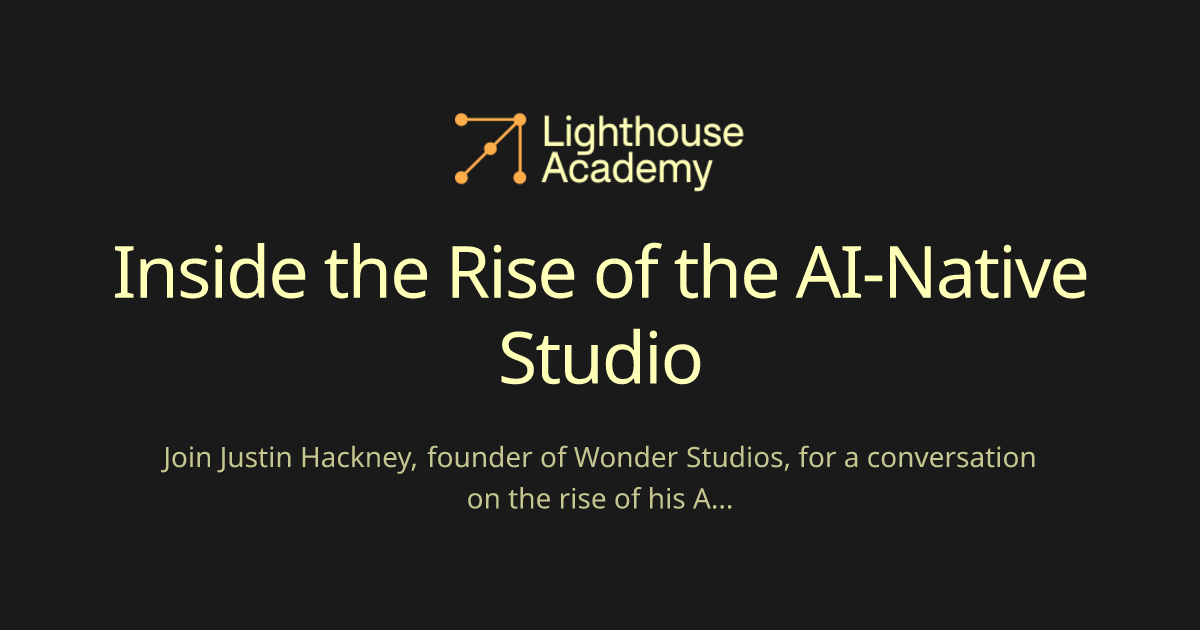 Inside the Rise of the AI-Native Studio - Lighthouse AI Academy