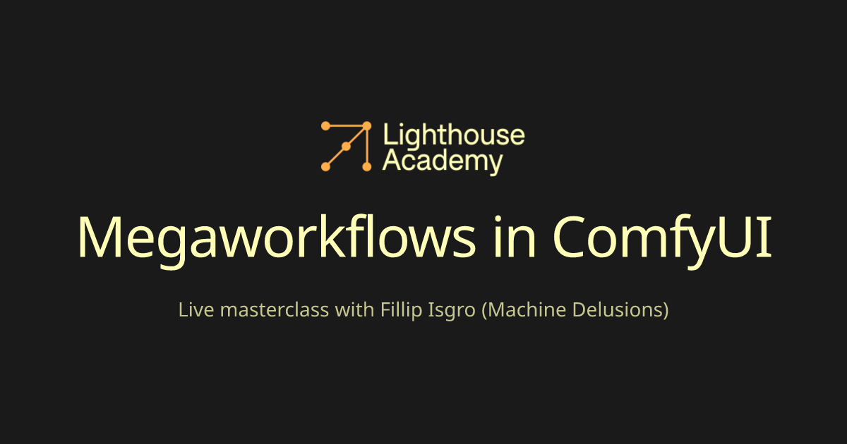 Megaworkflows in ComfyUI - Lighthouse AI Academy
